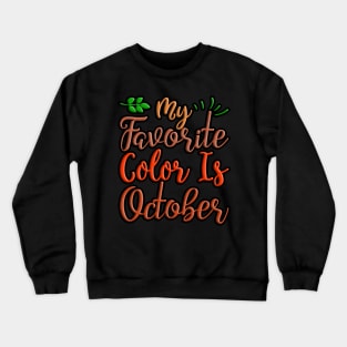 My Favorite Color Is October, colorful autumn, fall seasonal design Crewneck Sweatshirt